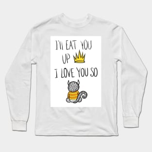 Where the Wild Things Are I'll Eat You Up I Love You SoWhere Long Sleeve T-Shirt